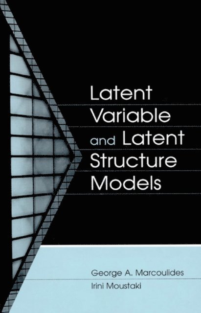 Irini Moustaki, George A. Marcoulides - Latent Variable and Latent Structure Models, E-bok