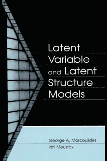 Irini Moustaki, George A. Marcoulides - Latent Variable and Latent Structure Models, E-bok