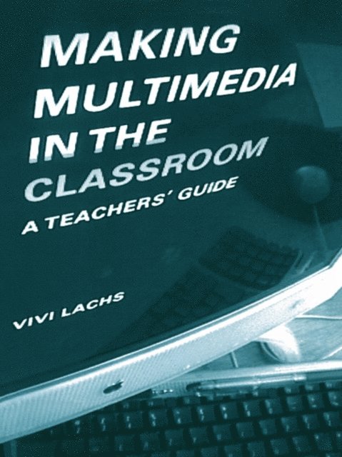 Vivi Lachs - Making Multimedia in the Classroom, E-bok