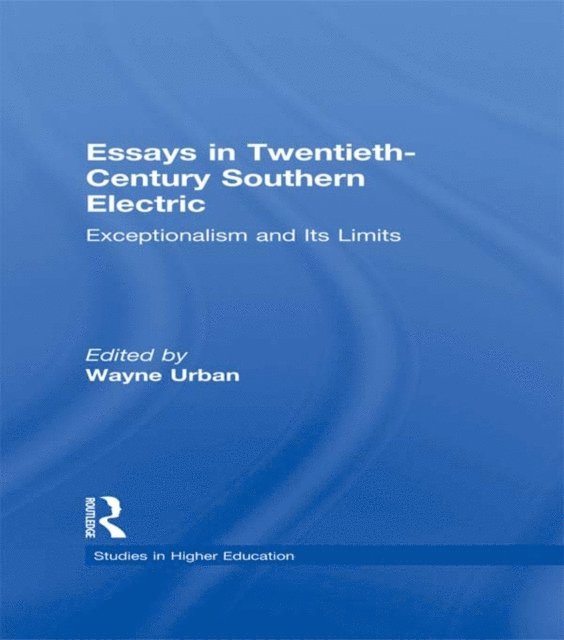 Wayne Urban - Essays in Twentieth-Century Southern Education, E-bok