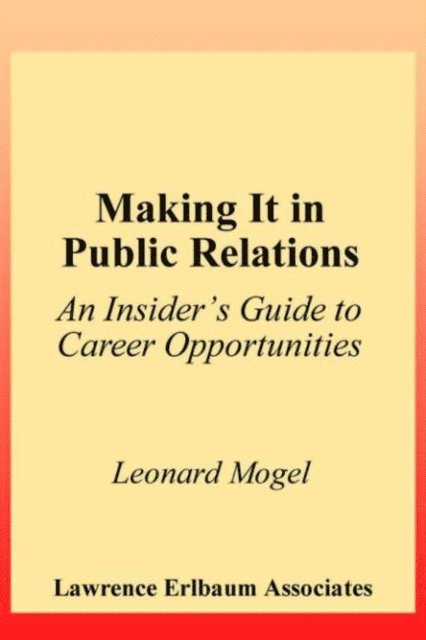 Leonard Mogel - Making It in Public Relations, E-bok