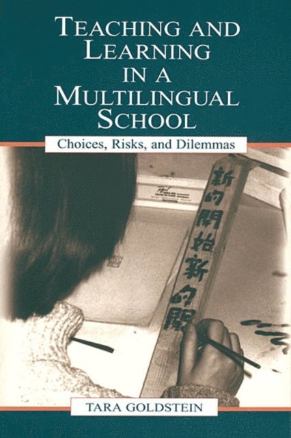 Judith Ngan, Timothy Chiu, Gordon Pon, Tara Goldstein - Teaching and Learning in a Multilingual School, E-bok