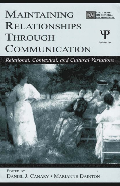 Marianne Dainton, Daniel J. Canary - Maintaining Relationships Through Communication, E-bok