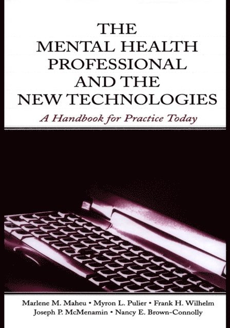 Nancy E. Brown-Connolly, Joseph P. McMenamin, Frank H. Wilhelm, Myron L. Pulier, Marlene M. Maheu - Mental Health Professional and the New Technologies, E-bok