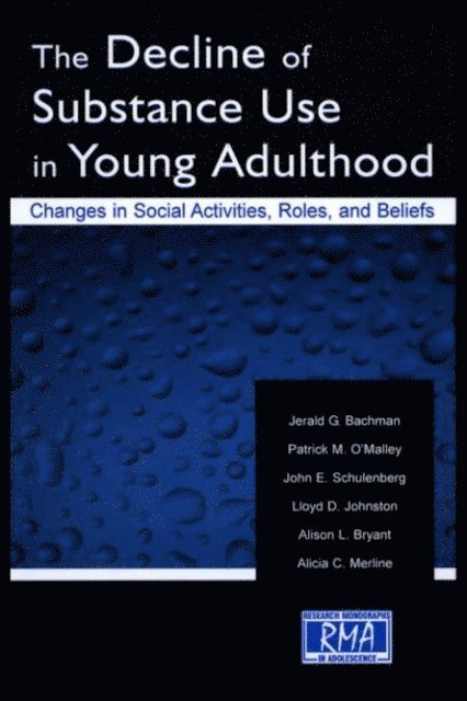 Alicia C. Merline, Alison L. Bryant, Lloyd D. Johnston, John E. Schulenberg, Patrick M. O'Malley, Jerald G. Bachman - Decline of Substance Use in Young Adulthood, E-bok