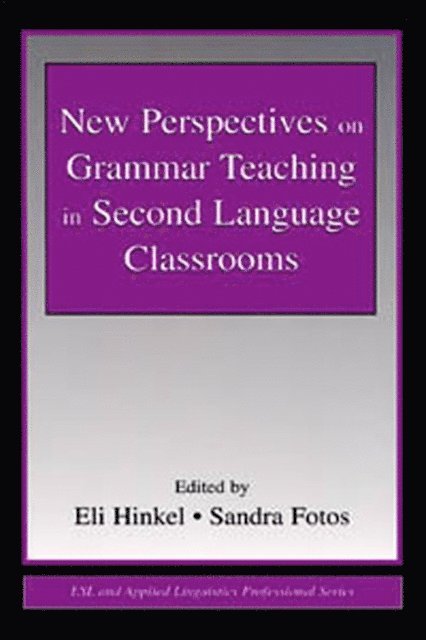 Sandra Fotos, Eli Hinkel - New Perspectives on Grammar Teaching in Second Language Classrooms, E-bok