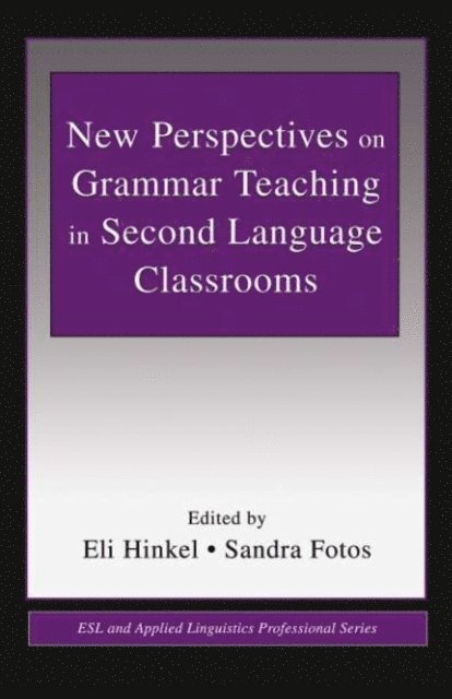 Sandra Fotos, Eli Hinkel - New Perspectives on Grammar Teaching in Second Language Classrooms, E-bok