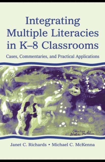 Michael C. McKenna, Janet C. Richards - Integrating Multiple Literacies in K-8 Classrooms, E-bok