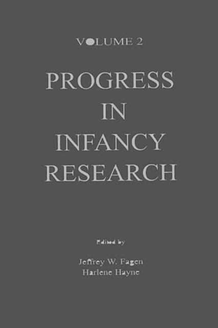 Harlene Hayne, Jeffrey W. Fagen - Progress in infancy Research, E-bok