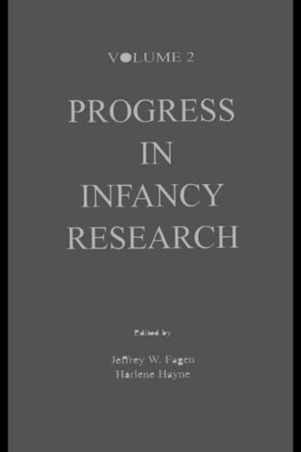 Harlene Hayne, Jeffrey W. Fagen - Progress in infancy Research, E-bok