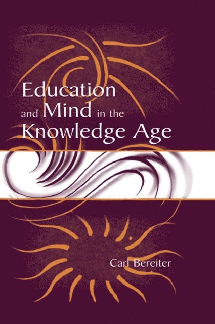 Carl Bereiter - Education and Mind in the Knowledge Age, E-bok