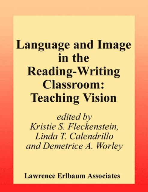 Demetrice A. Worley, Linda T. Calendrillo, Kristie S. Fleckenstein - Language and Image in the Reading-Writing Classroom, E-bok