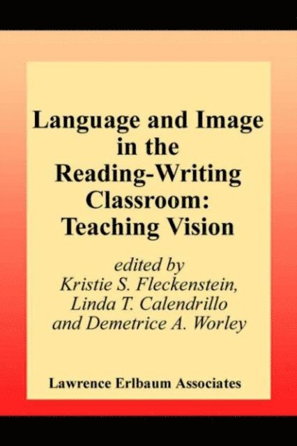 Demetrice A. Worley, Linda T. Calendrillo, Kristie S. Fleckenstein - Language and Image in the Reading-Writing Classroom, E-bok