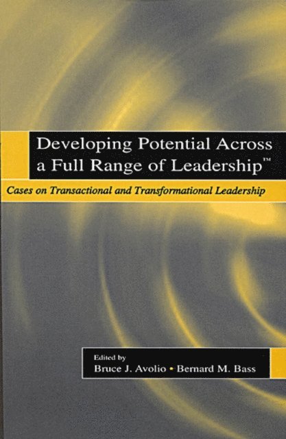 Bernard M. Bass, Bruce J. Avolio - Developing Potential Across a Full Range of Leadership TM, E-bok