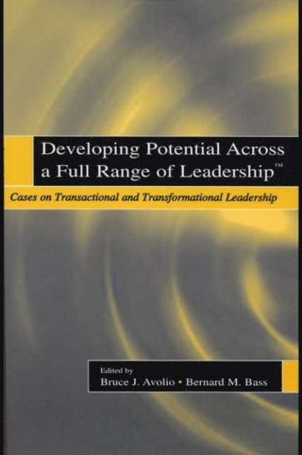 Bernard M. Bass, Bruce J. Avolio - Developing Potential Across a Full Range of Leadership TM, E-bok