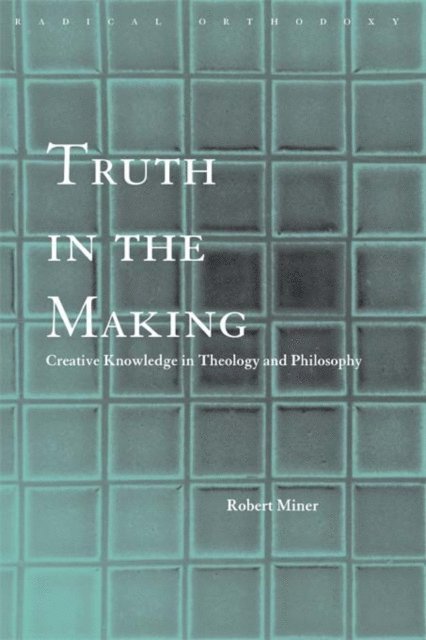 Robert C. Miner - Truth in the Making, E-bok