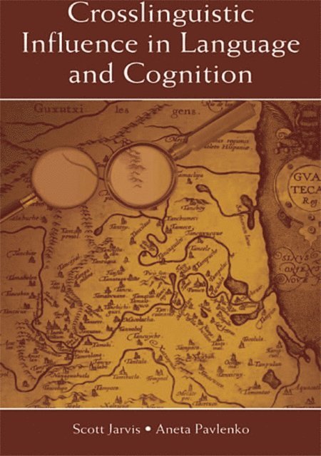 Aneta Pavlenko, Scott Jarvis - Crosslinguistic Influence in Language and Cognition, E-bok