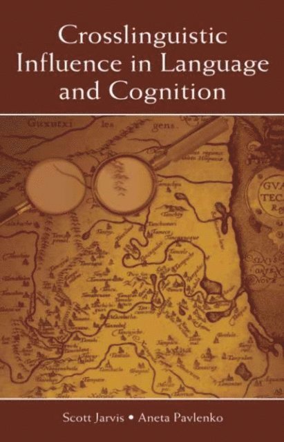 Aneta Pavlenko, Scott Jarvis - Crosslinguistic Influence in Language and Cognition, E-bok
