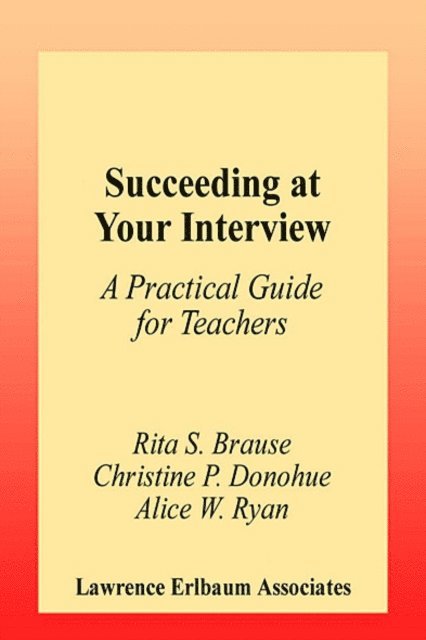 Alice W. Ryan, Christine P. Donohue, Rita S. Brause - Succeeding at Your Interview, E-bok