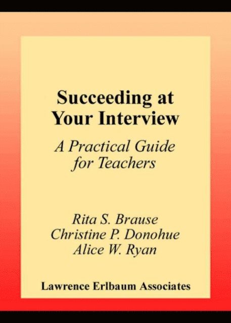 Alice W. Ryan, Christine P. Donohue, Rita S. Brause - Succeeding at Your Interview, E-bok