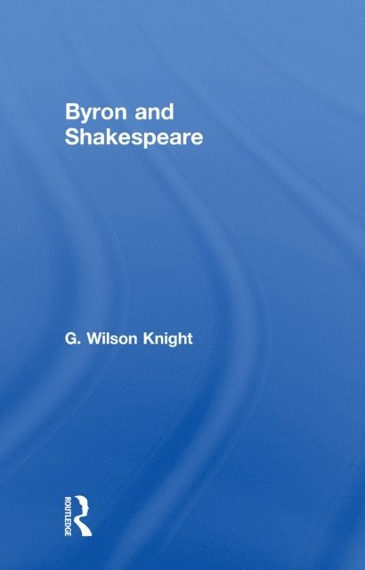 Wilson Knight - Byron & Shakespeare - Wils Kni, E-bok