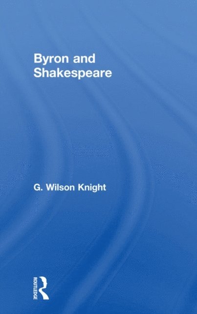 Wilson Knight - Byron & Shakespeare - Wils Kni, E-bok