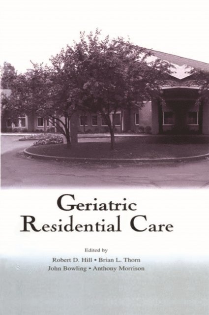 Anthony Morrison, John Bowling, Brian L. Thorn, Robert D. Hill - Geriatric Residential Care, E-bok