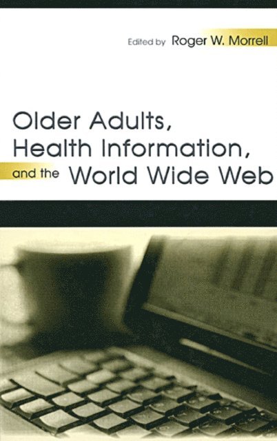 Roger W. Morrell - Older Adults, Health Information, and the World Wide Web, E-bok