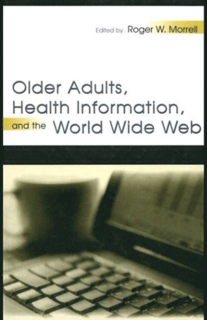 Roger W. Morrell - Older Adults, Health Information, and the World Wide Web, E-bok
