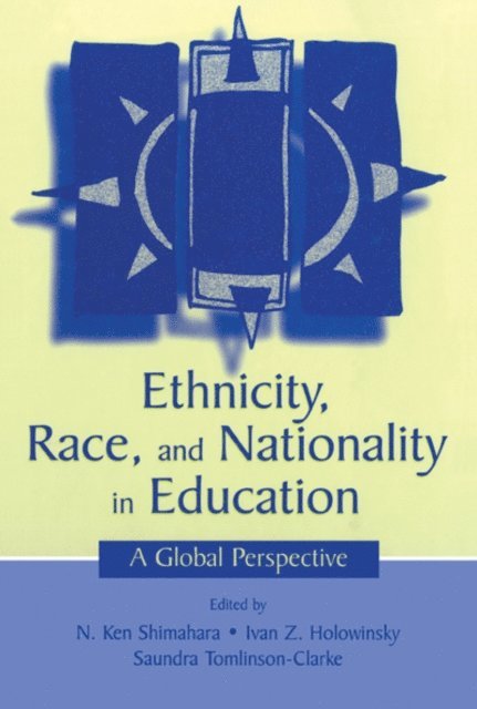 Saundra Tomlinson-Clarke, Ivan Z. Holowinsky, N. Ken Shimahara - Ethnicity, Race, and Nationality in Education, E-bok
