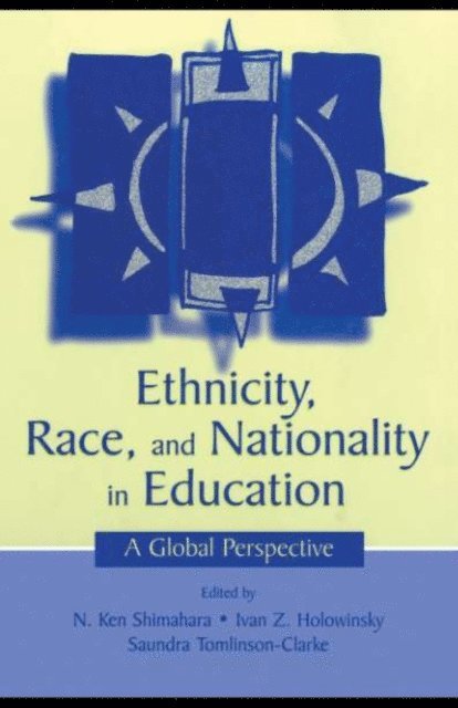 Saundra Tomlinson-Clarke, Ivan Z. Holowinsky, N. Ken Shimahara - Ethnicity, Race, and Nationality in Education, E-bok