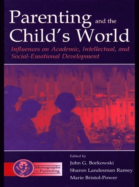 Marie Bristol-Power, Sharon Landesma Ramey, John G. Borkowski - Parenting and the Child's World, E-bok