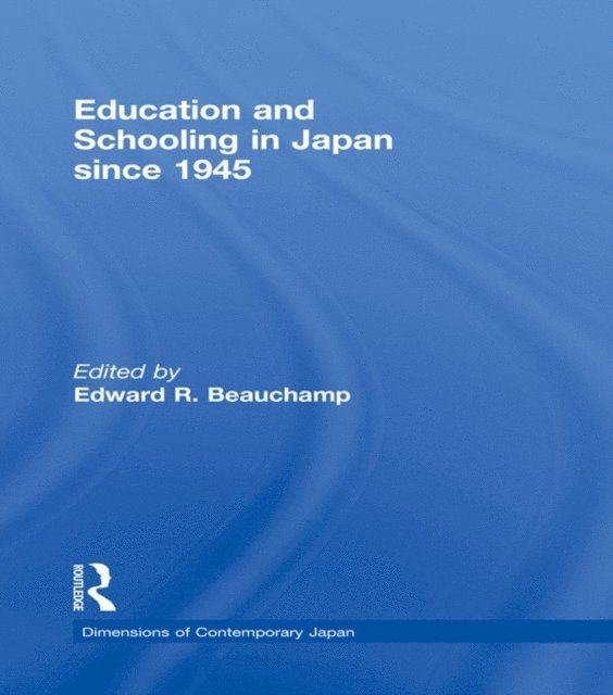 Edward R. Beauchamp - Education and Schooling in Japan since 1945, E-bok