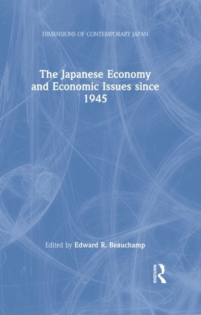 Edward R. Beauchamp - Japanese Economy and Economic Issues since 1945, E-bok