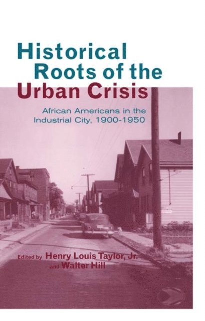 Walter Hill, Henry L. Taylor Jr. - Historical Roots of the Urban Crisis, E-bok