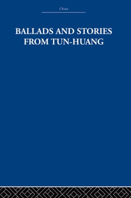 Arthur Waley, The Arthur Waley Estate - Ballads and Stories from Tun-huang, E-bok