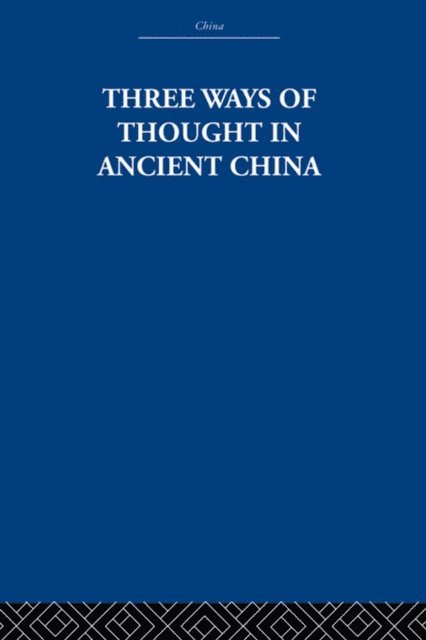 Arthur Waley, The Arthur Waley Estate - Three Ways of Thought in Ancient China, E-bok