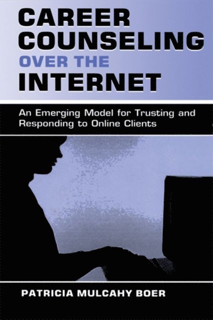 Patricia Mulcah Boer - Career Counseling Over the Internet, E-bok. Tillgänglighet: Lägg i varukorg