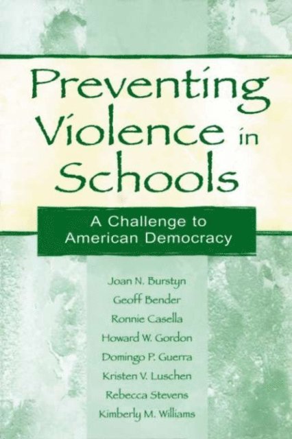 Domingo P. Guerra, Howard W. Gordon, Ronnie Casella, Geoff Bender, Joan N. Burstyn - Preventing Violence in Schools, E-bok