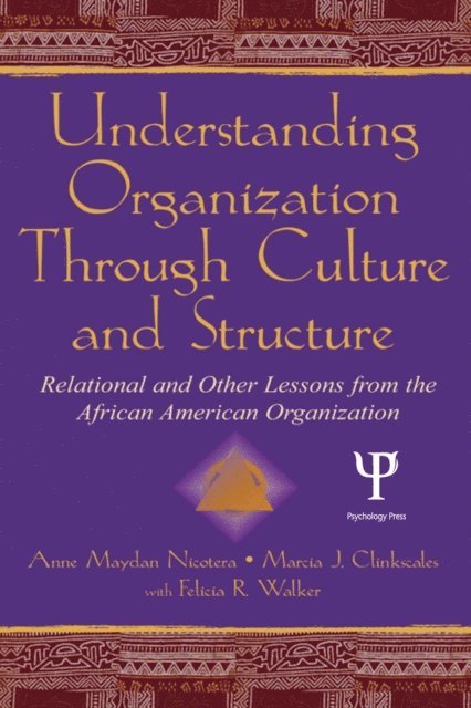 Felicia R. Walker, Marcia J. Clinkscales, Anne Maydan Nicotera - Understanding Organization Through Culture and Structure, E-bok