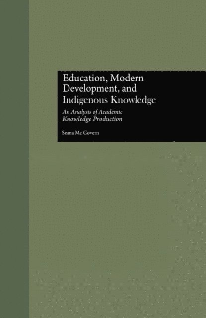 Seana McGovern - Education, Modern Development, and Indigenous Knowledge, E-bok