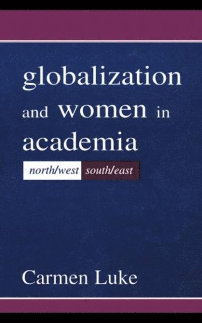 Carmen Luke - Globalization and Women in Academia, E-bok