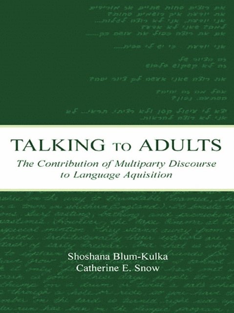 Catherine E. Snow, Shoshana Blum-Kulka - Talking to Adults, E-bok
