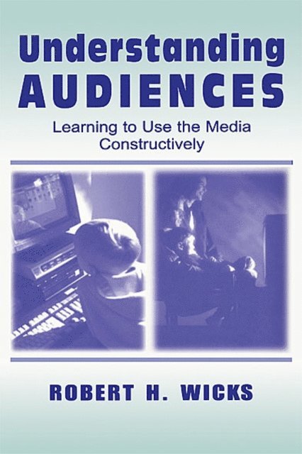 Robert H. Wicks - Understanding Audiences, E-bok