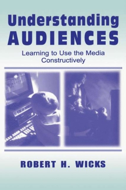 Robert H. Wicks - Understanding Audiences, E-bok