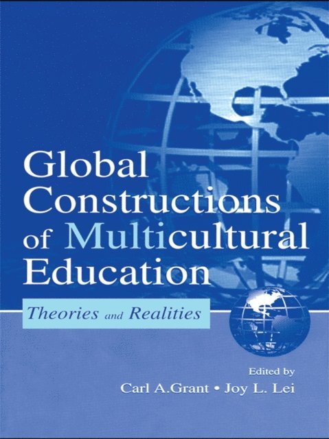 Joy L. Lei, Carl A. Grant - Global Constructions of Multicultural Education, E-bok