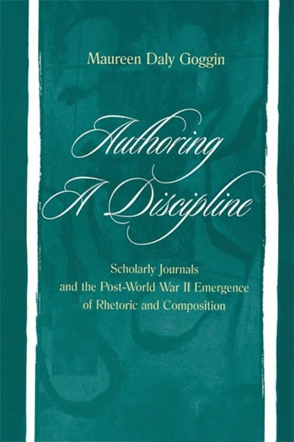 Maureen Daly Goggin - Authoring A Discipline, E-bok