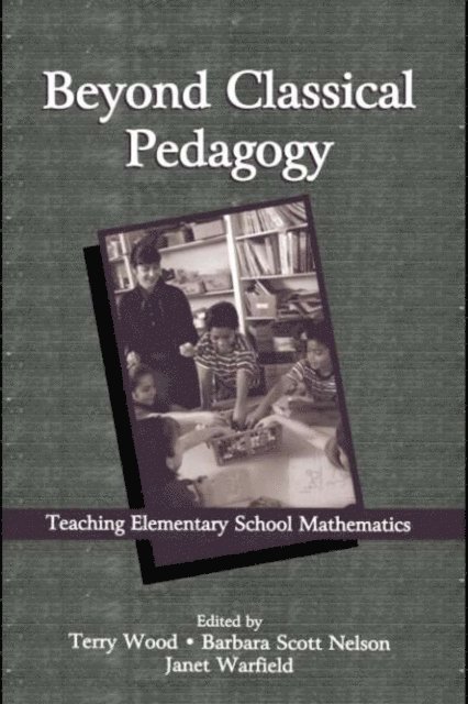 Janet E. Warfield, Barbara Scott Nelson, Terry Wood - Beyond Classical Pedagogy, E-bok