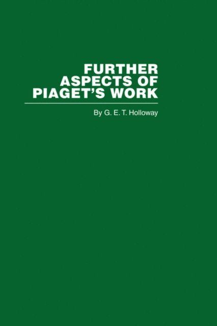 G. E. T. Holloway - Further Aspects of Piaget's Work, E-bok