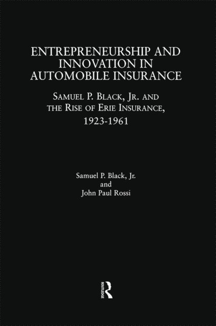 John Paul Rossi, Samuel P. Black - Entrepreneurship and Innovation in Automobile Insurance, E-bok